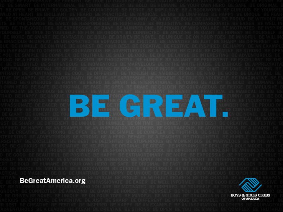 Be Great Support the Boys and Girls Club Today